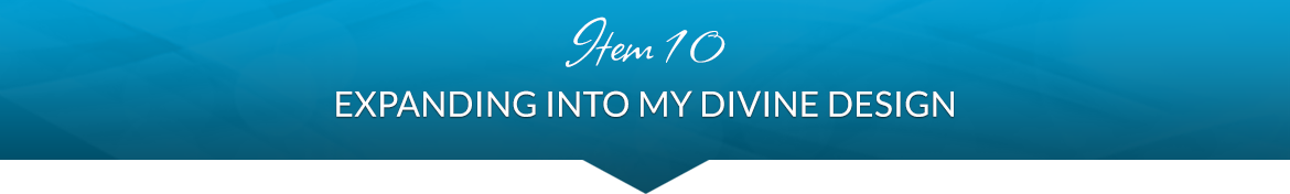 Item 10: Expanding into My Divine Design