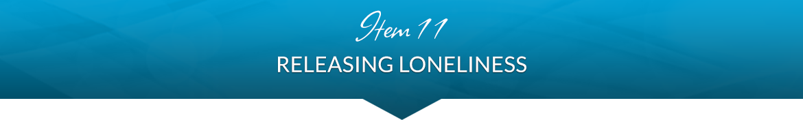 Item 11: Releasing Loneliness