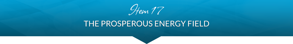 Item 17: The Prosperous Energy Field