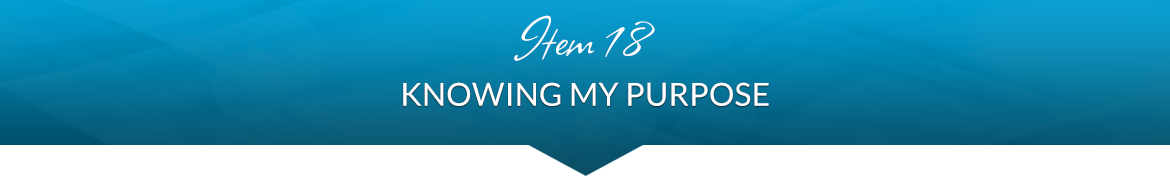 Item 18: Knowing My Purpose