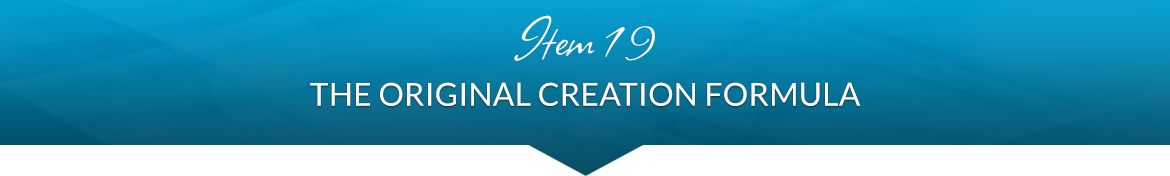 Item 19: The Original Creation Formula