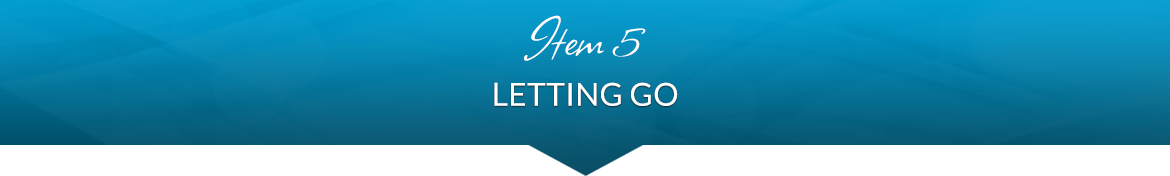 Item 5: Letting Go