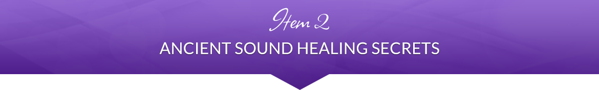 Item 2: Ancient Sound Healing Secrets