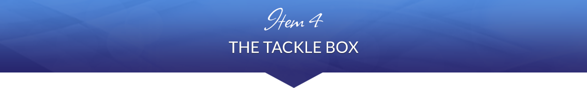 Item 4: The Tackle Box