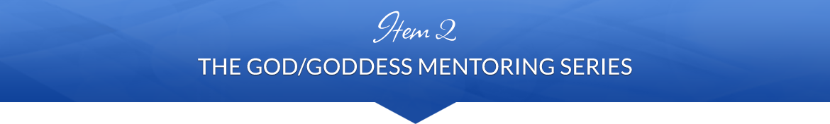 Item 2: The God/Goddess Mentoring Series