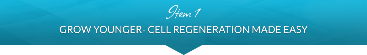 Item 1: Grow Younger: Cell Regeneration Made Easy