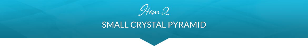 Item 2: Small Crystal Pyramid