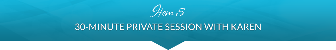 Item 5: 30-Minute Private Session with Karen