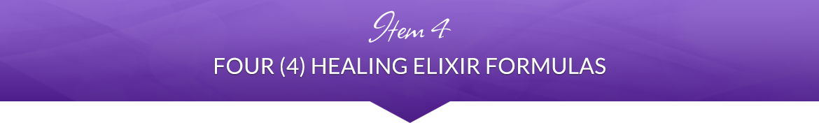 Item 4: Four (4) Healing Elixir Formulas