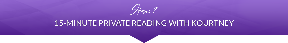 Item 1: 15-Minute Private Reading with Kourtney