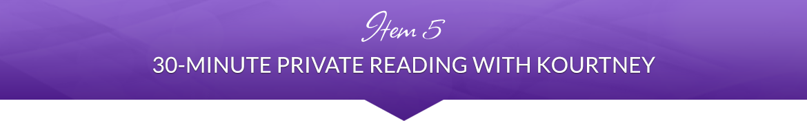 Item 5: 30-Minute Private Reading with Kourtney