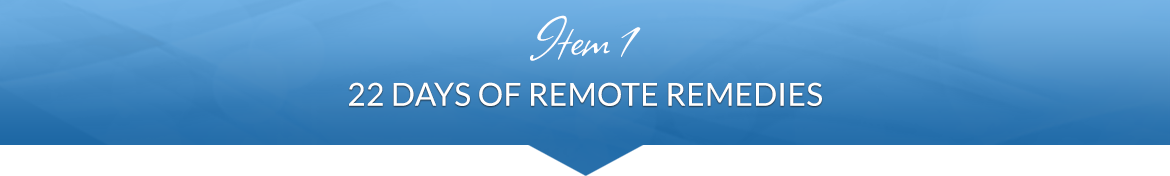 Item 1: 22 Days of Remote Remedies