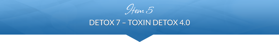 Item 5: Detox 7 — Toxin Detox 4.0