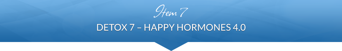 Item 7: Detox 7 — Happy Hormones 4.0