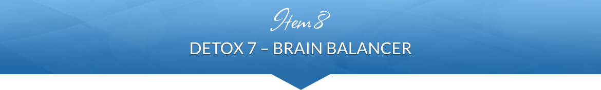Item 8: Detox 7 — Brain Balancer