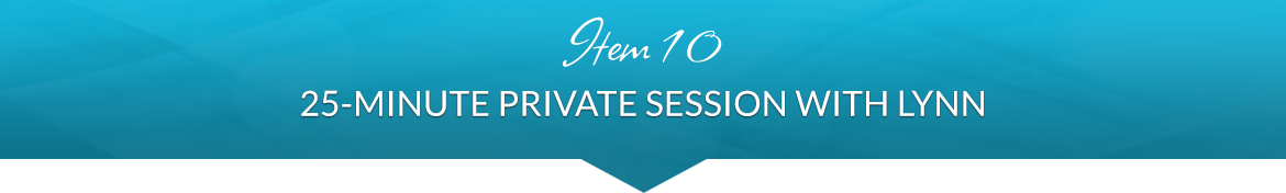 Item 10: 25-Minute Private Session with Lynn