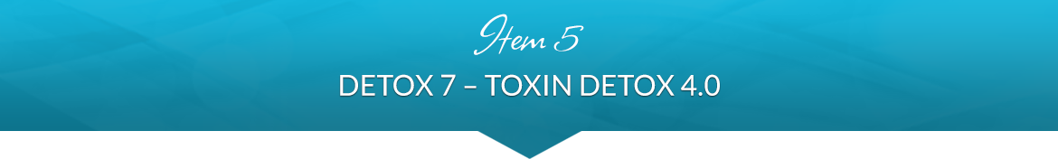Item 5: Detox 7 — Toxin Detox 4.0