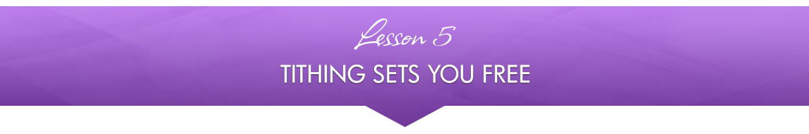 Lesson 5 — Tithing Sets You Free