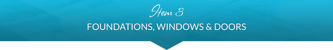 Item 3: Foundations, Windows & Doors