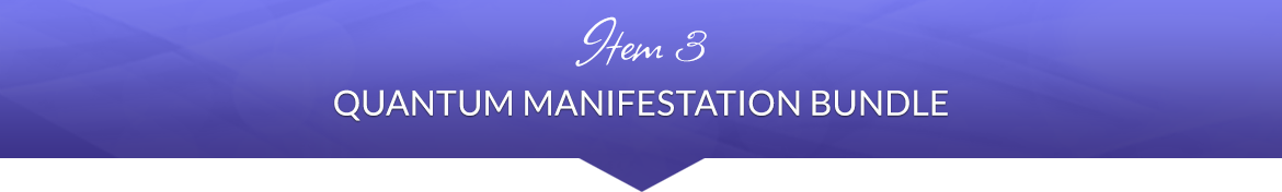 Item 3: Quantum Manifestation Bundle