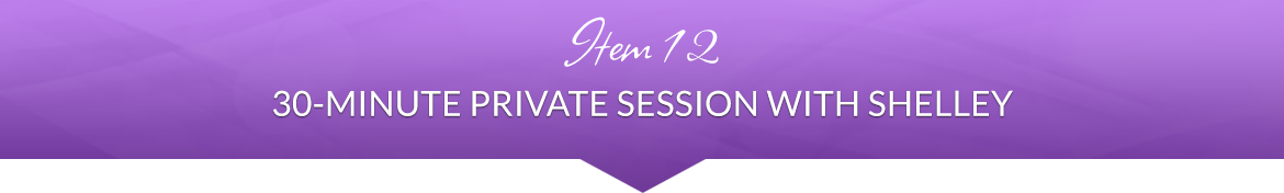 Item 12: 30-Minute Private Session with Shelley