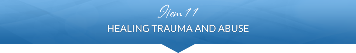 Item 11: Healing Trauma and Abuse