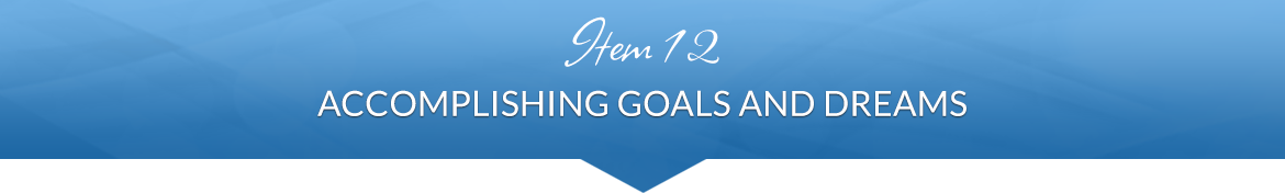 Item 12: Accomplishing Goals and Dreams