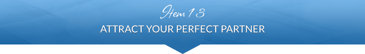 Item 13: Attract Your Perfect Partner