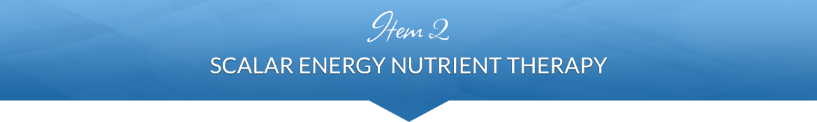 Item 2: Scalar Energy Nutrient Therapy