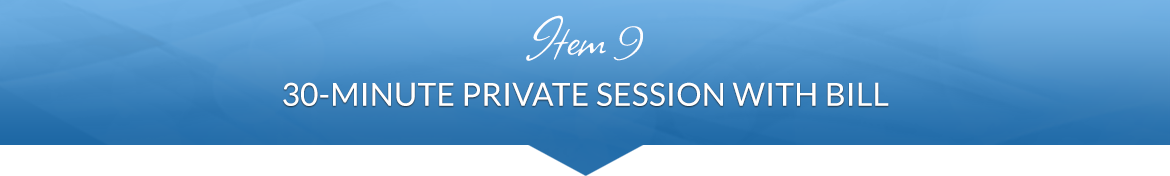 Item 9: 30-Minute Private Session with Bill