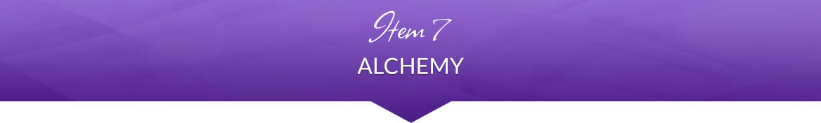 Item 7: Alchemy