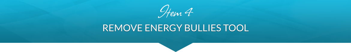 Item 4: Remove Energy Bullies Tool