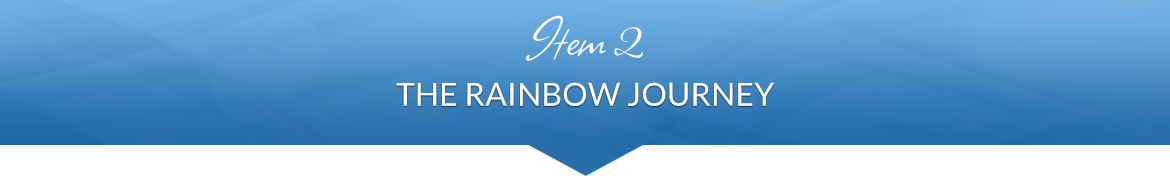 Item 2: The Rainbow Journey