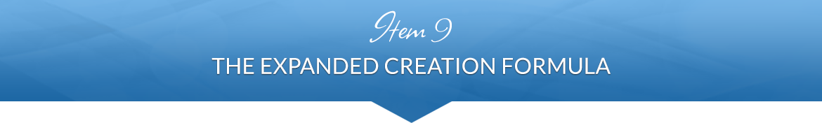 Item 9: The Expanded Creation Formula
