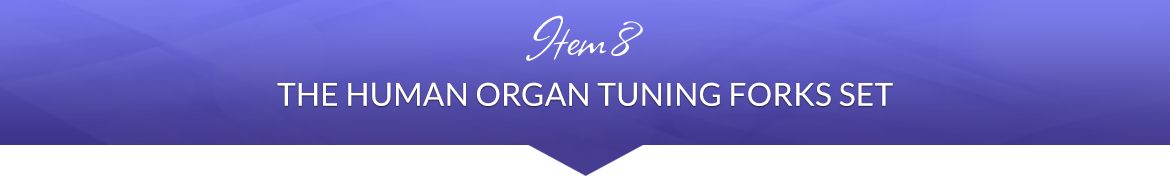 Item 8: The Human Organ Tuning Forks Set