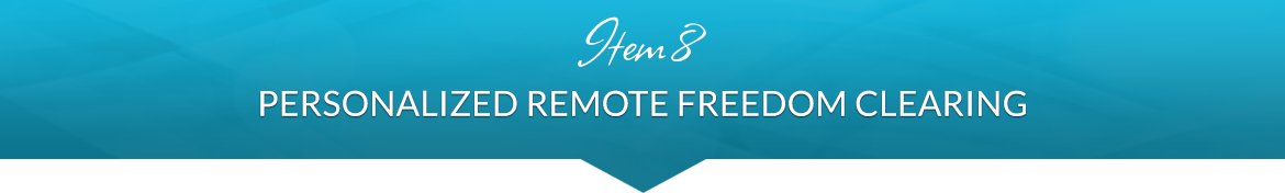 Item 8: Personalized Remote Freedom Clearing