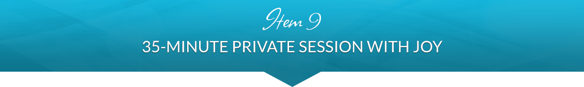 Item 9: 35-Minute Private Session with Joy