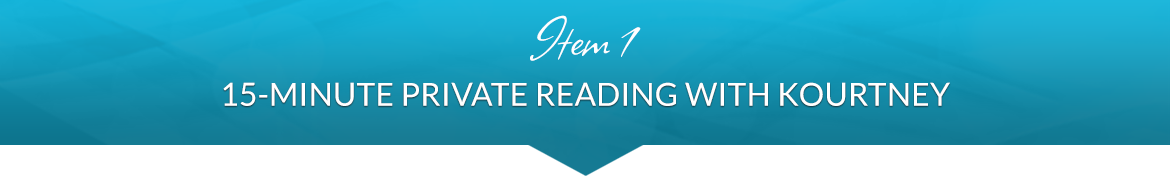 Item 1: 15-Minute Private Reading with Kourtney