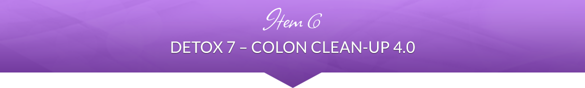 Item 6: Detox 7 — Colon Clean-Up 4.0