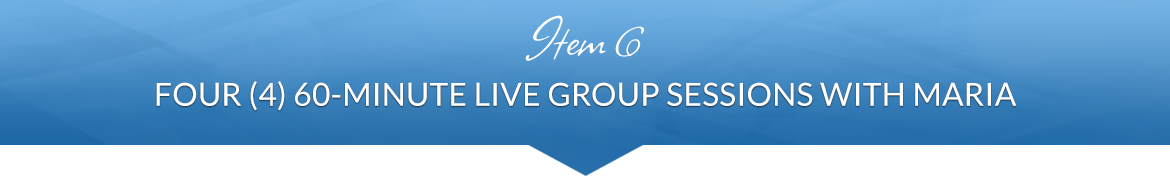 Item 6: Four (4) 60-Minute Live Group Sessions with Maria