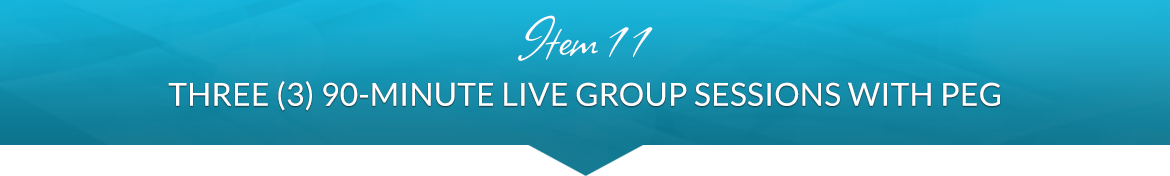 Item 11: Three (3) 90-Minute Live Group Sessions with Peg