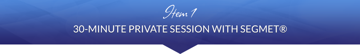 Item 1: 30-Minute Private Session with SEGMET®