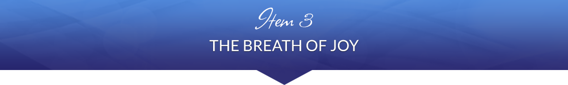 Item 3: The Breath of Joy