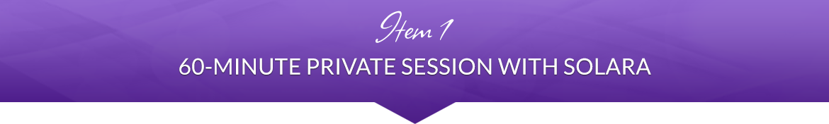 Item 1: 60-Minute Private Session with Solara