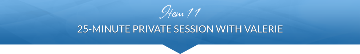 Item 11: 25-Minute Private Session with Valerie