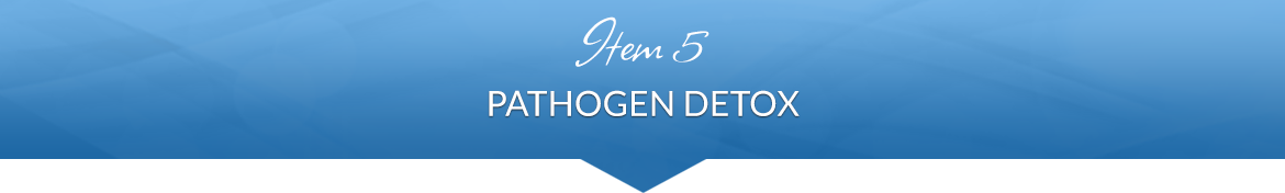 Item 5: Pathogen Detox