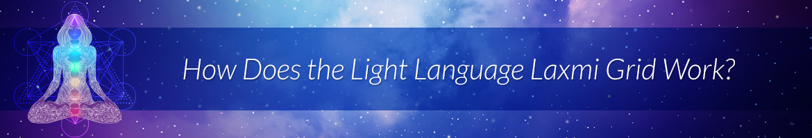 How Does the Light Language Laxmi Grid Work?