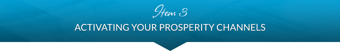 Item 3: Activating Your Prosperity Channels
