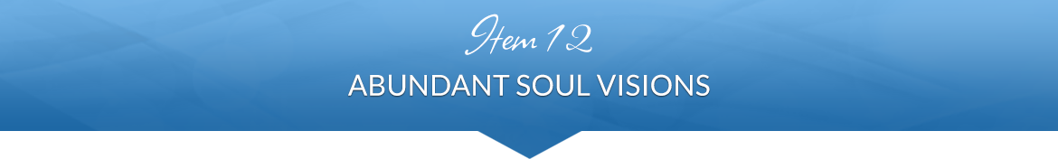 Item 12: Abundant Soul Visions