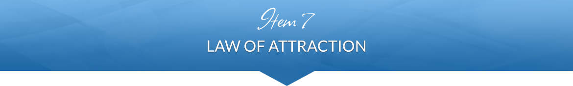 Item 7: Law of Attraction